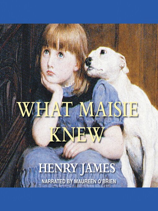 Title details for What Maisie Knew by Henry James - Wait list